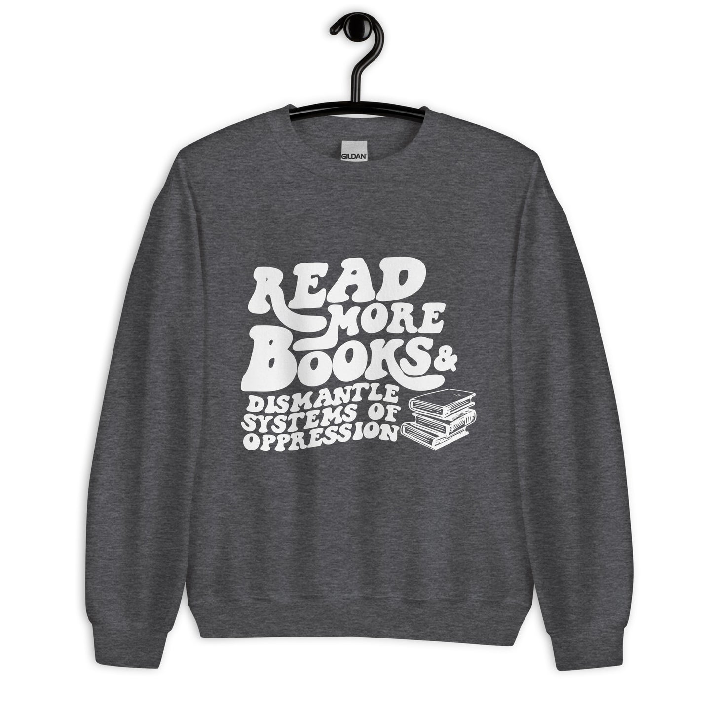 Read More Books & Dismantle Systems of Oppression Sweater