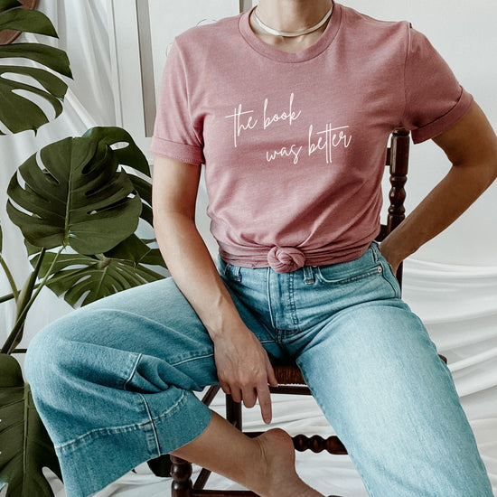 The Book Was Better Shirt
