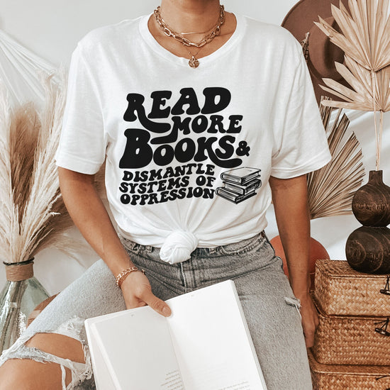 Read More Books & Dismantle Systems of Oppression Shirt