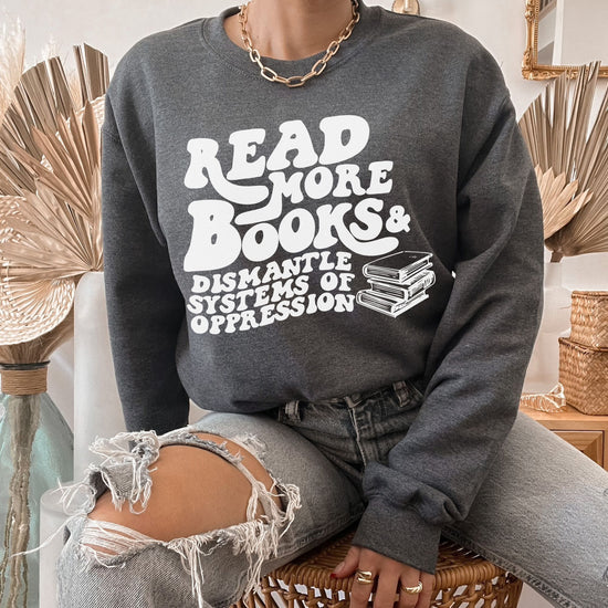 Load image into Gallery viewer, Read More Books &amp;amp; Dismantle Systems of Oppression Sweater
