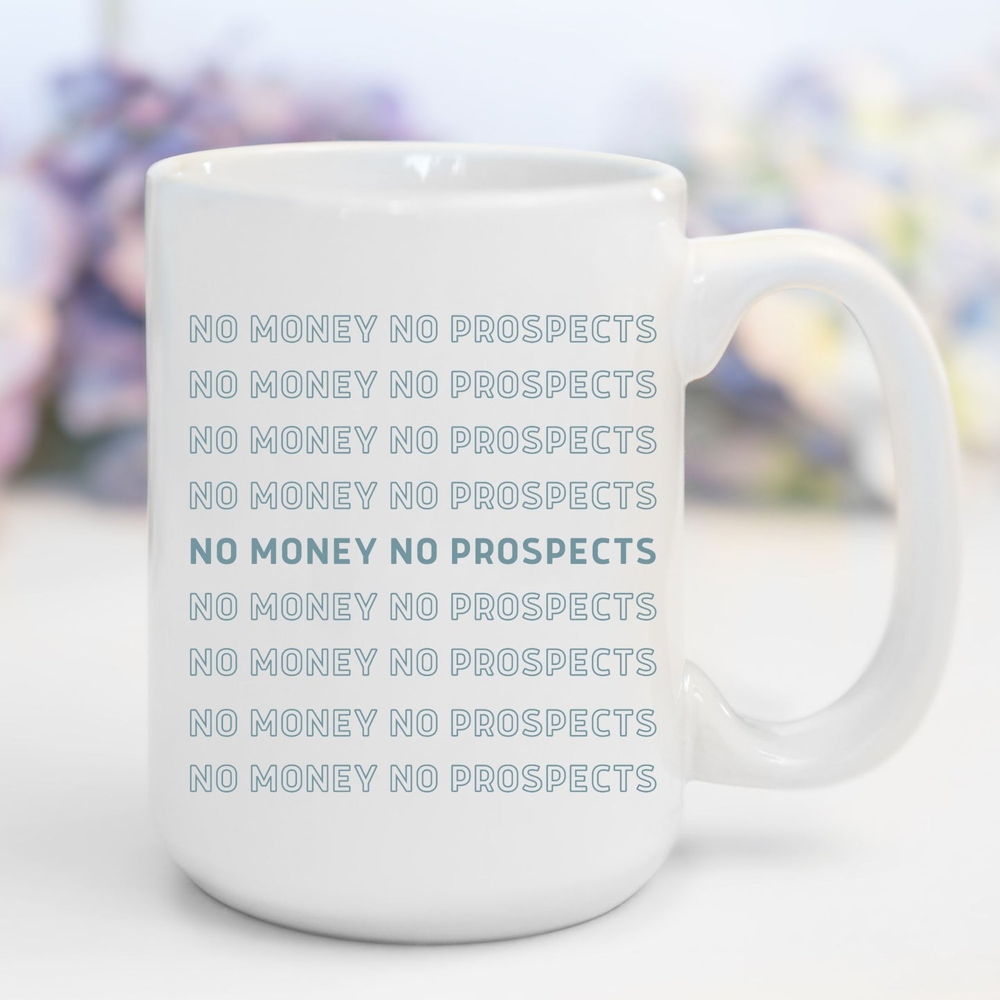 No Money No Prospects Mug