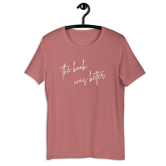 The Book Was Better Shirt